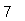 7