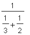 1/(1/`3`+1/`2`)