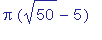 Pi*(sqrt(50)-5)