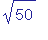 sqrt(50)